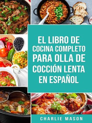 cover image of El Libro De Cocina Completo Para Olla de Cocción Lenta En Español